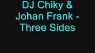 DJ Chiky & Johan Frank - Three Sides