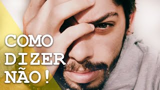 Aprenda a dizer NÃO de maneira LEVE e MADURA!