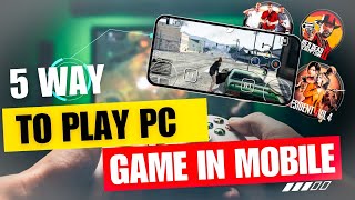 5 Ways To Play Pc Game In Mobile | Play Pc Games On Android Free 🔥