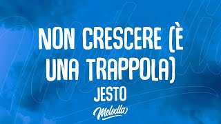 Jesto - Non Crescere (È Una Trappola) (Testo / Lyrics)