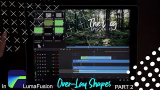 Overlay Shapes On Video In LumaFusion Tutorial  Part II