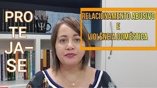 Relacionamento abusivo e violência doméstica. PROTEJA-SE! Saiba como.