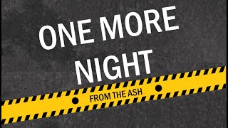 From The Ash - One More Night [HD]