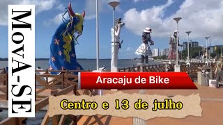 ARACAJU DE BIKE 🚲 - Centro, São José e 13 de Julho!