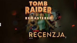 Tomb Raider I-III Remastered - Recenzja