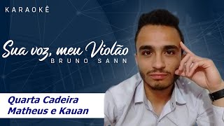 Quarta Cadeira - Matheus e Kauan. Karaokê Violão