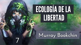 9. Cap VII. El legado de la libertad - LA ECOLOGÍA DE LA LIBERTAD - Murray Bookchin (Audiolibro)