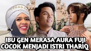 BLAK BLAKAN IBU GENI MERASAKAN AURA FUJI AN LEBIH PANTAS MENJADI ISTRI THARIQ