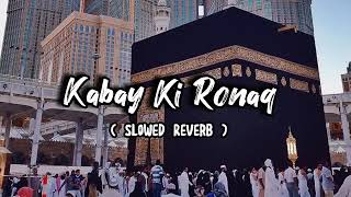 Kabay_Ki_Ronaq_(_Slowed_Reverb_)_Your_Heart_Touching_Naat_2023