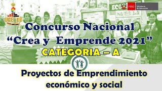 CATEGORIA A: CONCURSO NACIONAL “CREA Y EMPRENDE 2021” – ETAPA UGEL