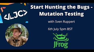 LJC: Start Hunting the Bugs - Mutation Testing with Sven Ruppert July 6th 5pm