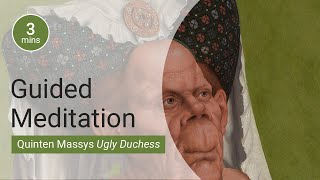 3-minute Meditation: A mindful look at 'The Ugly Duchess' by Quinten Massys | National Gallery