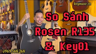 ĐÀN GUITAR GIÁ RẺ | SO SÁNH ROSEN R135 VS KEY MUSIC KEY 01