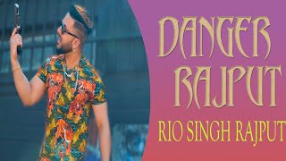 Danger Rajput || Rio Singh Rajput || Latest Punjab Rajput song 2022|| Red King music