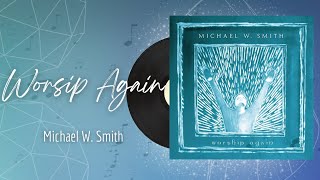 🎵Full Album💿 | Worship Again | Michael W Smith - #musicacristiana #alabanza #adoracion