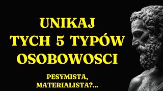 Stoicyzm, a relacje z innymi, 5 typów osobowości, których dla swojego dobra lepiej unikać #filozofia