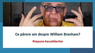 PC(288) - Raspuns Ascultatorilor - Ce parere am despre William Branham?