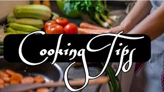 Basic Cooking Tips For Beginner || Tips That Will Make Your Life Easier