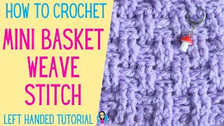 How To Crochet The Mini Basket Weave Stitch - Left Handed Tutorial - UK Crochet Terms