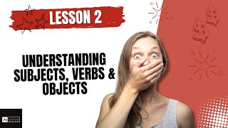 Lesson 2: English Essentials - Quick Lessons: Understanding Subjects, Verbs & Objects