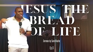 Bread of Life | Jesus' Self Disclosure | Sam Okafor | 3rd Nov 2024