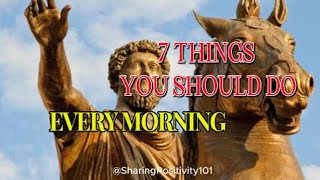 7 THINGS YOU SHOULD DO EVERY MORNING