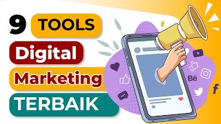 9 Tools Andalan dan Terbaik Untuk Digital Marketing