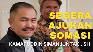 Segera Ajukan Somasi | Kamaruddin Simanjuntak, SH.