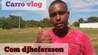 Carro vlog, com Djefersson  um bate papo e rolê