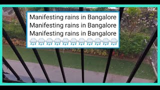 I manifested Rains in Bangalore & It's raining Cats & Dogs.. do you believe in manifestations?