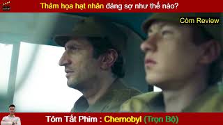 Review Phim : Thảm Họa Hạt Nhân - Chernobyl | Tóm Tắt Phim Hay