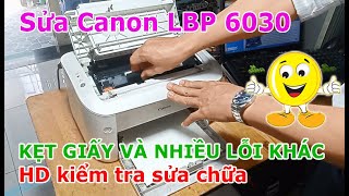 Sửa Canon LBP 6030 Kẹt giấy khi chạm cụm sấy | Và rất nhiều lỗi khác