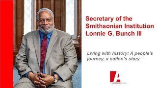 Secretary of the Smithsonian Institution Lonnie G. Bunch III