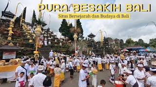 Pura Besakih Bali | Pura Terbesar dan Berlangsung Upacara Ida Bhatara Turun Kabeh