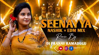 #TRENDING SEENAYYA NASHIK × EDM MIX REMIX BY DJ PRANAY RAMADUGU