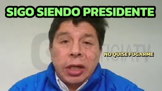 PEDRO CASTILLO desde prisión: no quise fugarme a MEXICO fui a ver a mi familia