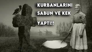 Kurbanlarının Kemiklerinden Sabun Yapıyor, Bazılarını Kek Yapıp Yediriyordu! #serikatil