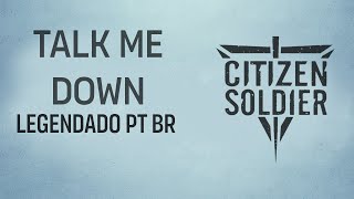 Citizen Soldier - Talk Me Down (Legendado em PT-BR)