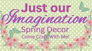 Dollar Tree Spring Decor, Just Our Imagination Challenge!