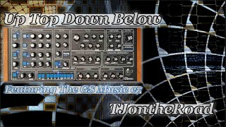 "Up Top Down Below" Featuring The GS Music e7