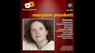 Ep332 - Maryann Plunkett: Theatre is Great if You're Shy