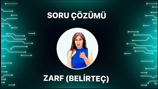 ZARF (BELİRTEÇ) SORU ÇÖZÜMÜ