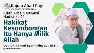 Arbain Nawawi || Hadist Ke 24 ; Hakikat Manusia Itu Tidak Memiliki Ilmu || Ust. Dr. Ahmad Syarifudin