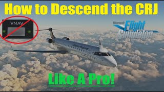 How to Decned the CRJ Like a real pilot (NO VNAV) #msfs2020 #msfs #flight simulator #crj [Tutorial]