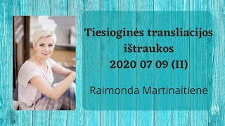 Ištraukos iš tiesioginės FB transliacijos 2020 07 09 (II) Psichologė Raimonda Martinaitienė.