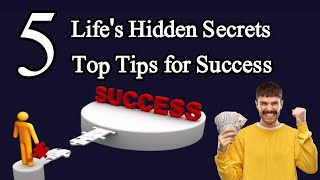 5 Life's Hidden Secrets: Top Tips For Success