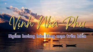 Tour Cắm Trại Ngắm Hoàng Hôn Vịnh Nha Phu