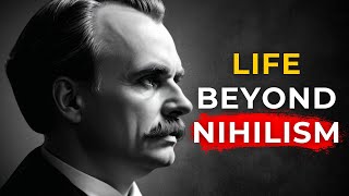 Life Beyond Nihilism | Crafting Your Own Purpose | Nietzschean Philosophy