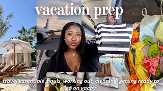 VACATION PREP | TRAVEL ESSENTIALS, RESET, CLEANING,HAULS, WORKOUT ROUTINE,GETTING READY FOR VACATION