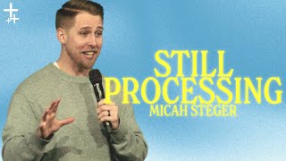 Still Processing | Micah Steger